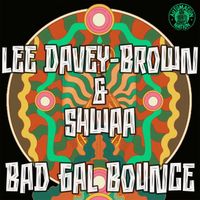 Lee Davey-Brown and Shwaa - Bad Gal Bounce (Club Mix)