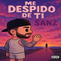 SANZ - Me despido de ti (Explicit)