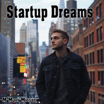 M Man Music - Startup Dreams