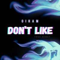 Oiram - Don’t Like