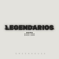 GREENHOUSE - Legendarios