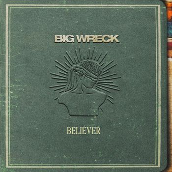 Big Wreck - Believer