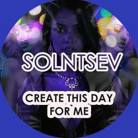 Solntsev - Create This Day for Me