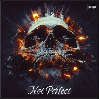 Pain - Not Perfect (Explicit)