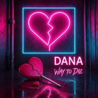 Dana - Way to Die