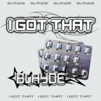 Blayde - I Got That (Explicit)