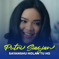 Putri Siagian - Sayanghu Holan Tu Ho