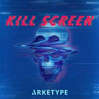 Arketype - Kill Screen