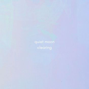 Quiet Moon - Clearing