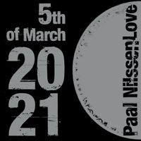 Paal Nilssen-Love - PAAL NILSSEN-LOVE "5TH OF MARCH 2021"