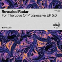 Revealed Recordings - For The Love Of Progressive EP 5.0