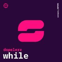 Dopelerz - While
