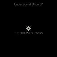 The Supermen Lovers - Underground Disco