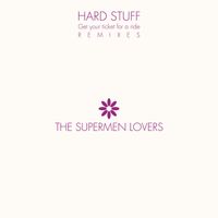 The Supermen Lovers - Hard Stuff (Remixes)