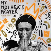 AndileAndy - My Mother's Prayer
