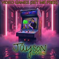 Jayson Litrio - Video Games (Set Me Free)