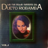 Dueto Riobamba - Las Más Bellas Canciones Del Dueto Riobamba, Vol. 3