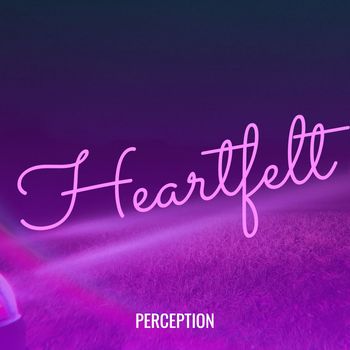 Perception - Heartfelt