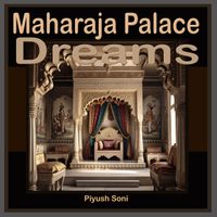 Piyush Soni - Maharaja Palace Dreams