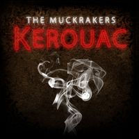 The Muckrakers - Kerouac (Single)