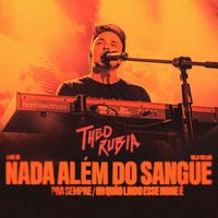 Theo Rubia - Nada Além do Sangue / Pra Sempre / Oh Quão Lindo Esse Nome É (Ao Vivo)