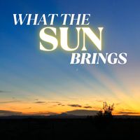 Erik Gonzalez - What the Sun Brings (Original Score)