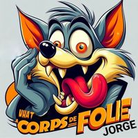 JORGE - What a Corps De Folie