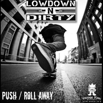 Lowdown -N- Dirty - Push / Roll Away