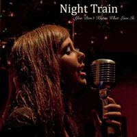 Night Train - You Don't Know What Love Is