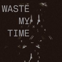 Sasquatch - Waste My Time