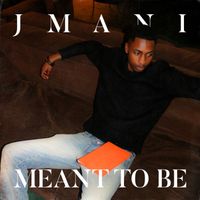 JMANI - Meant to Be