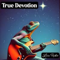 Luis Rubio - True Devotion