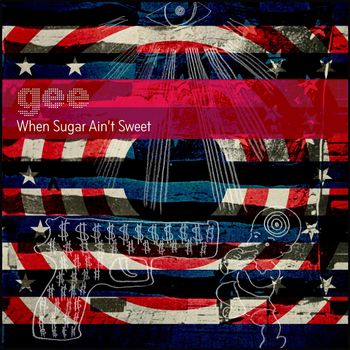 gee - When Sugar Ain't Sweet