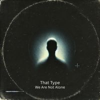 That Type - We Are Not Alone