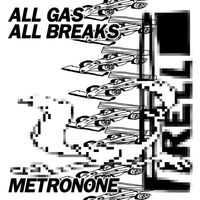 METRONONE - ALL GAS ALL BREAKS (PIRELLI)