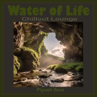 Piyush Soni - Water of Life (Chillout Lounge)