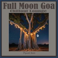 Piyush Soni - Full Moon Goa (Chillout Lounge)