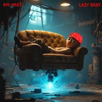 Ayo Maff - Lazy Baby (Explicit)