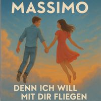 Massimo - Denn Ich Will Mit Dir Fliegen