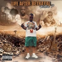 Willie P - Life After Betrayal (Explicit)