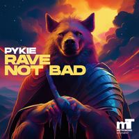 Pykie - Rave Not Bad