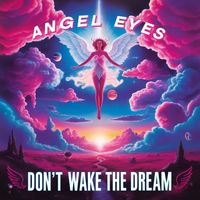 Angel Eyes - Don't Wake The Dream