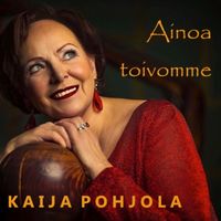 Kaija Pohjola - Ainoa toivomme
