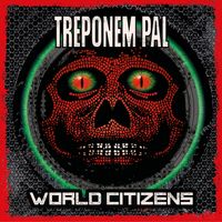 Treponem Pal - World Citizens (Explicit)
