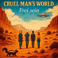 Cruel Man’s World - Frei sein (Explicit)