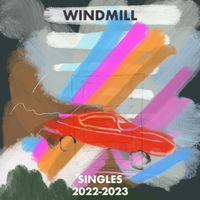 Windmill - SINGLES 2022-2023 (Explicit)