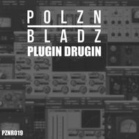 Polzn Bladz - Plugin Drugin (Extended Mix)