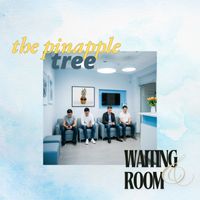 Waiting Room - The Pineapple Tree
