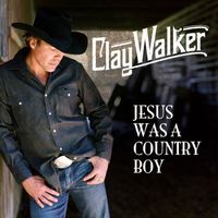 Clay Walker - Jesus Was A Country Boy
