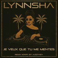 LYNNSHA - Je veux que tu me mentes  (Jazzykey Remix Konpa)